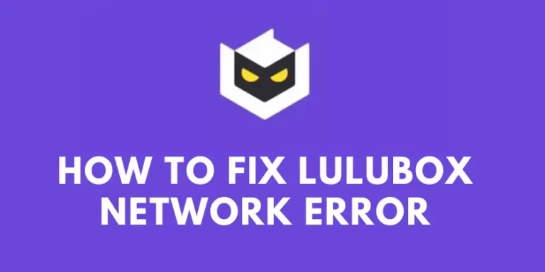 How to Fix Lulubox Network Error | Troubleshooting Guide