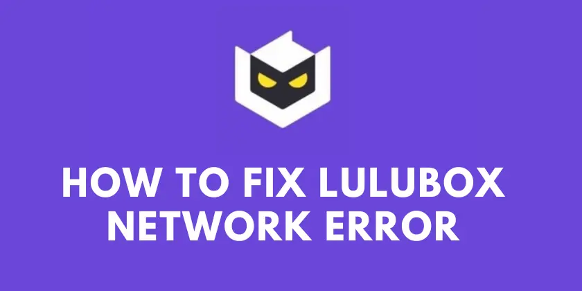 How to Fix Lulubox Network Error