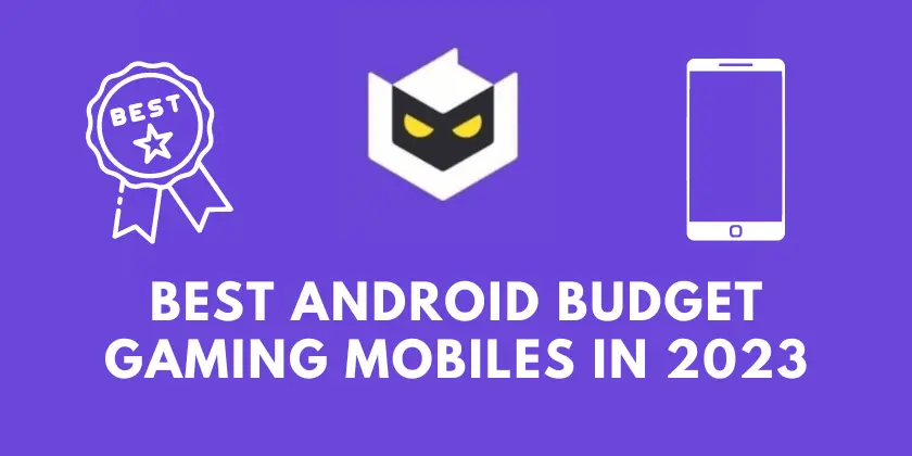 Best Android Budget Gaming Mobiles